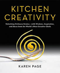 Ever wanted to explore the r&d department of a corporation? Kitchen Creativity Unlocking Culinary Genius With Wisdom Inspiration And Ideas From The World S Most Creative Chefs Eat Your Books