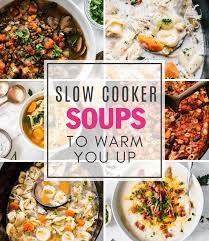 slow cooker soups to warm you up the
