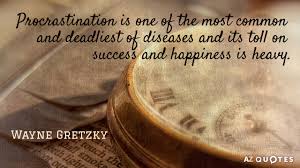 Wayne Gretzky Quote Procrastination Is One Of The Most Common And