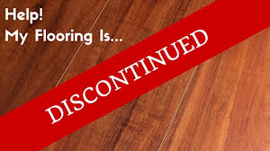 help my flooring has been discontinued