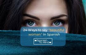 23 ways to say beautiful woman in spanish