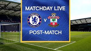 Matchday Live: Chelsea v Southampton | Post-Match | Premier League Matchday  - YouTube