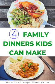 4 family dinners kids can make local