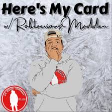 Here's My Card W/ Robtaevious Madden