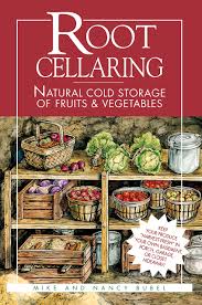A root cellar (american english) or earth cellar (british english) is a structure, usually underground or partially underground, used for storage of vegetables, fruits, nuts, or other foods. Root Cellaring Natural Cold Storage Of Fruits Vegetables Bubel Mike Bubel Nancy 8580001050362 Amazon Com Books