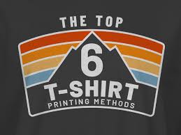the top 6 t shirt printing methods