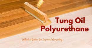 tung oil vs polyurethane which one is