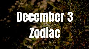 You like being challenged, but you know when enough is enough. December 3 Zodiac Sign Horoscope Compatibility Personality Love Career
