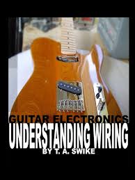 Check spelling or type a new query. Guitar Electronics Understanding Wiring And Diagrams Learn Step By Step How To Completely Wire Your Electric Guitar Swike T A 9780615165417 Amazon Com Books