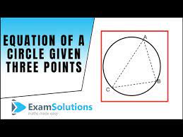 Equation Of A Circle Given 3 Points On