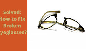 how to fix broken eyeglasses