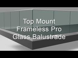 Glass deck railing is one of the best ways to keep your view off your deck. Top Mount Frameless Pro Glass Balustrade Youtube