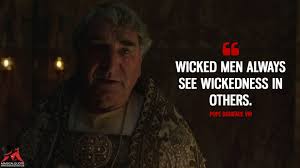 Enjoy our wickedness quotes collection. Wicked Men Always See Wickedness In Others Magicalquote