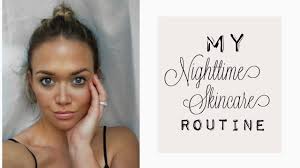 my night time skin care routine you