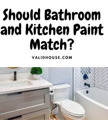 However, if your bathroom is off a different part of your home, or even on another floor, then there isn't any need to match the cabinets. Should Bathroom And Kitchen Paint Match Validhouse