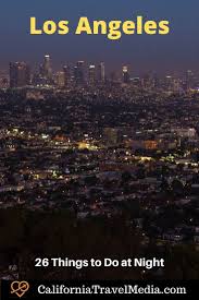 26 things to do in los angeles at night
