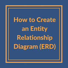 How To Create An Entity Relationship Diagram Erd