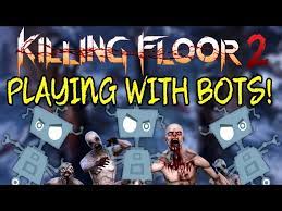killing floor 2 playing with bots