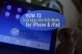 lock apps into kids mode on ipad how