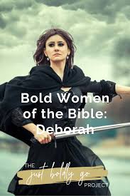 Bold Women of the Bible: Deborah - Just Boldly Go