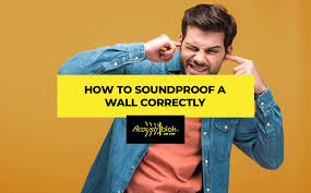 How To Soundproof A Wall Correctly