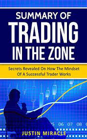 Mark douglas is the author of this stunning book. Pdf Download Summary Of Trading In The Zone Secrets Revealed On How The Mindset Of A Successful Trader Works Pdf New Edition By Justin Miracle Wefsdh8uijkrgsdhjkmld