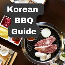 korean bbq ultimate guide to grilling