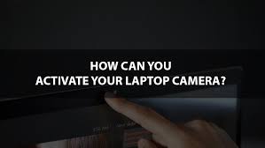 Q4.2 how to view a tapo camera on a computer? Quick Guide How Do I Activate The Camera On My Laptop