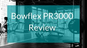 bowflex pr3000 review 2023 in depth