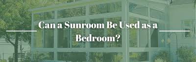 Can I use a sunroom as a bedroom?