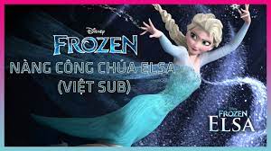 Phim hoạt hình Công chúa Elsa - Nữ hoàng băng giá | Let It Go from Disney's  FROZEN (Việt SUB) - YouTube