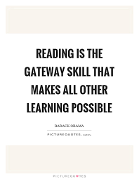 Reading is the gateway skill that makes all other learning... | Picture  Quotes