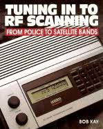 Tuning In To Rf Scanning From Police To Satellite Bands Book By Bob