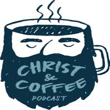 The Christ and Coffee Podcast