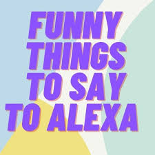 125 funny things to ask alexa parade