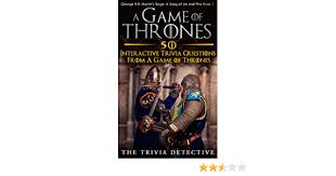 Our online detective trivia quizzes can be adapted to suit your requirements for taking some of the top detective quizzes. A Game Of Thrones 50 Interactive Trivia Questions From A Game Of Thrones A Song Of Ice And Fire Book 1 Kindle Edition By The Trivia Detective Literature Fiction Kindle Ebooks