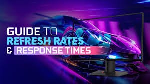 refresh rates and response times