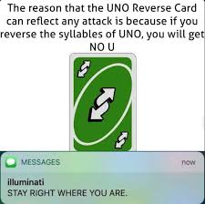 Golly, wouldn't it be nice if the reverse card could work irl? Uno Reverse Card Know Your Meme