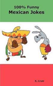 100 funny mexican jokes by cristi