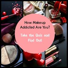 how makeup addicted are you beauty