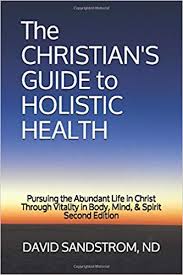 The Christians Guide To Holistic Health Pursuing The