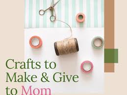 craft ideas to make for mom