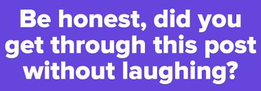 Have you ever heard a bad joke which was so bad that actually made you laugh? 18 Jokes That Will Make You Laugh Even If You Re Having A Bad Day
