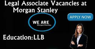 Do not wait to be fed what to do. Legal Associate Vacancies At Morgan Stanley Apply Now