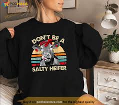 dont be a salty heifer t shirt cows