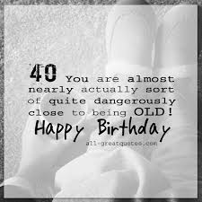 Hope your 40th is everything you want it to be. Funny Happy 40th Birthday Card For 40th Birthday