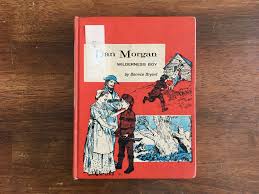 Dan Morgan: Wilderness Boy by Bernice Bryant, Childhood of Famous Amer –  BiblioHaven.com