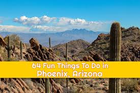 64 fun things to do in phoenix arizona