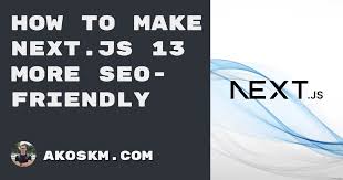 how to make next js 13 more seo friendly
