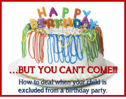 you re not invited to my birthday party